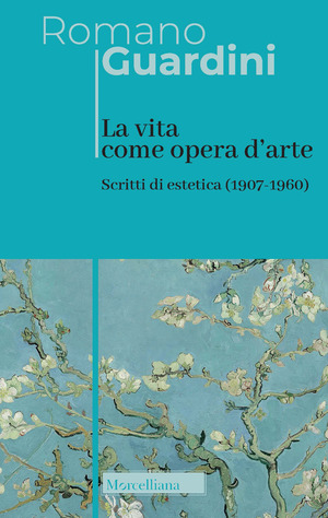 La vita come opera d’arte. Scritti di estetica (1907-1960)