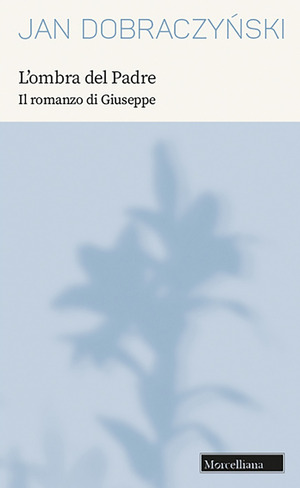 L' ombra del Padre. Il romanzo di Giuseppe. Nuova ediz.