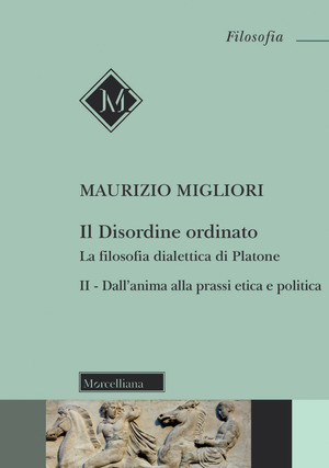 Il disordine ordinato. La filosofia dialettica di Platone. Nuova ediz.