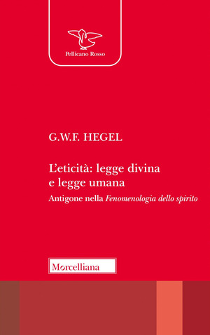 L' eticità: legge divina e legge umana. Antigone nella «Fenomenologia dello spirito»