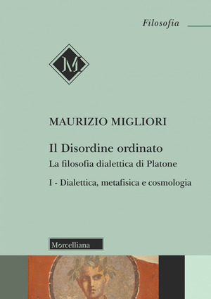 Il disordine ordinato. La filosofia dialettica di Platone