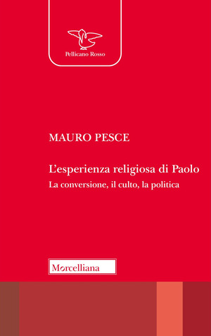 L' esperienza religiosa di Paolo. La conversione, il culto, la politica. Nuova ediz.