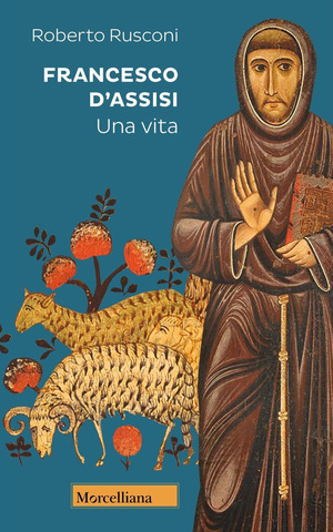 Francesco d’Assisi. Una vita