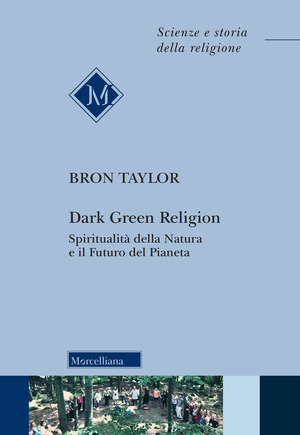 Dark green religion. Spiritualità della natura e il futuro del pianeta