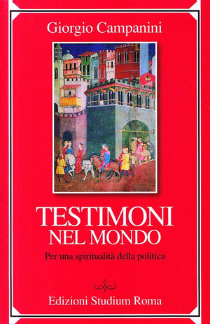 Testimoni nel mondo. Per una spiritualità della politica