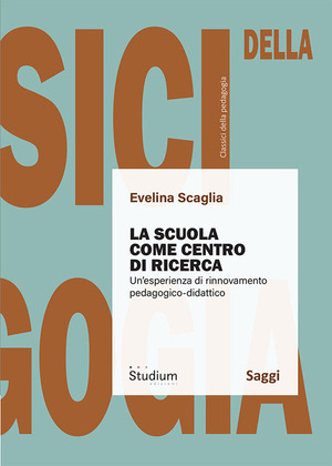 La scuola come centro di ricerca. Un'esperienza di rinnovamento pedagogico-didattico