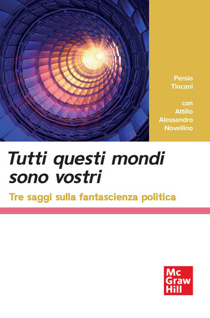 Tutti questi mondi sono vostri. Tre saggi sulla fantascienza politica