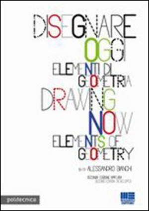 Disegnare oggi. Elementi di geometria. Ediz. italiana e inglese. Con CD-ROM