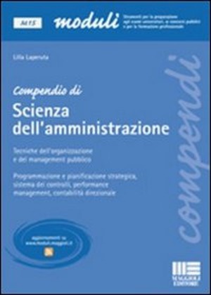 Compendio di scienza dell'amministrazione. Tecniche dell'organizzazione e del management pubblico