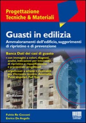 Guasti in edilizia. Ammaloramenti dell'edificio, suggerimenti di ripristino e di prevenzione. Con software