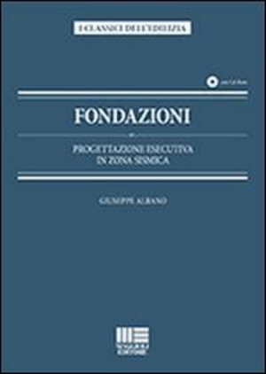 Fondazioni. Progettazione esecutiva in zona sismica. Con CD-ROM