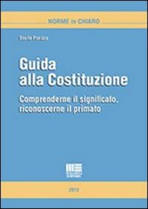 Guida alla Costituzione. Comprenderne il significato, riconoscerne il primato