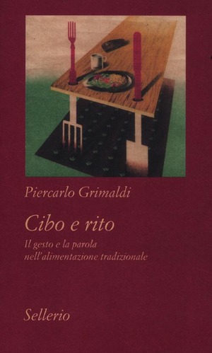 Cibo e rito. Il gesto e la parola nell'alimentazione tradizionale