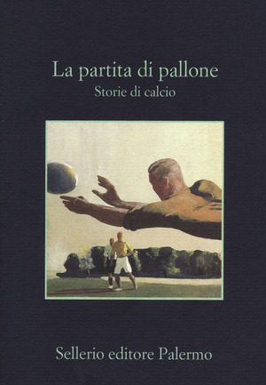 La partita di pallone. Storie di calcio La partita di pallone. Storie di calcio