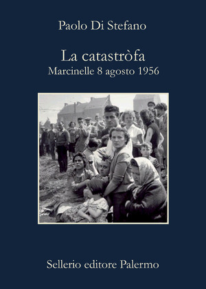 La catastròfa. Marcinelle, 8 agosto 1956. Nuova ediz.
