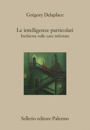 Le intelligenze particolari. Inchiesta sulle case infestate