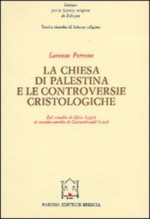 La chiesa di Palestina e le controversie cristologiche. Dal Concilio di Efeso (431) al secondo Concilio di Costantinopoli (553)