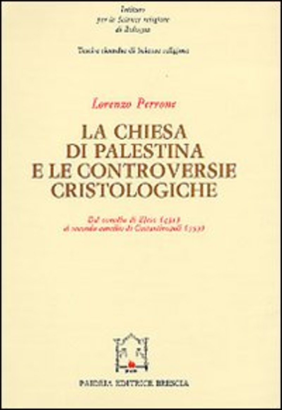 La chiesa di Palestina e le controversie cristologiche. Dal Concilio di Efeso (431) al secondo Concilio di Costantinopoli (553)