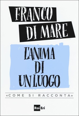 L' anima di un luogo. «Come si racconta»