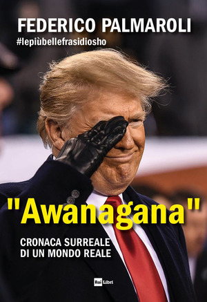 «Awanagana». Cronaca surreale di un mondo reale