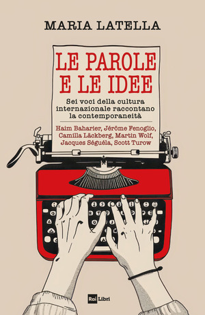Le parole e le idee. Sei voci della cultura internazionale raccontano la contemporaneità