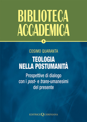 Teologia nella postumanità. Prospettive di dialogo con i post- e trans-umanesimi del presente