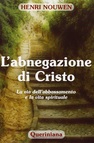 L' abnegazione di Cristo. La via dell'abbassamento e la vita spirituale