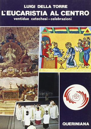 L' Eucaristia al centro. Ventidue catechesi-celebrazioni della messa come forma della comunità ecclesiale