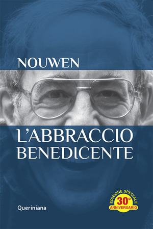 L' abbraccio benedicente. Meditazione sul ritorno del figlio prodigo. Ediz. speciale