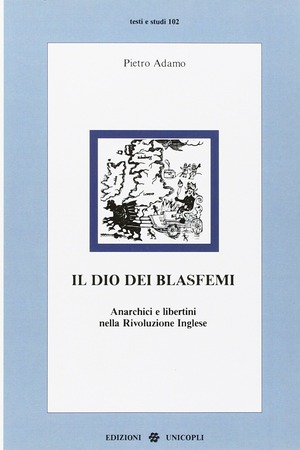 Il dio dei blasfemi. Anarchici e libertini nella rivoluzione inglese