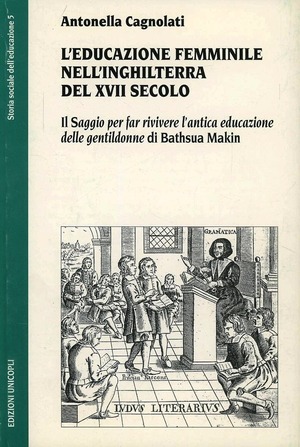 L' educazione femminile nell'Inghilterra del XVIII secolo. Il «Saggio per far rivivere l'antica educazione delle gentildonne» di Bathsua Makin