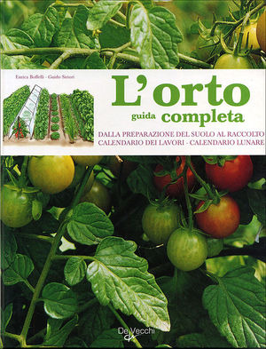 L' orto. Guida completa. Ediz. illustrata
