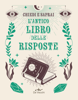 L' antico libro risposte. Chiedi e saprai