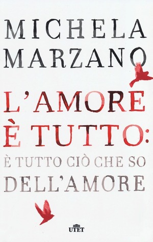 L' amore è tutto: è tutto ciò che so dell'amore