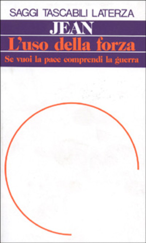L' uso della forza. Se vuoi la pace comprendi la guerra