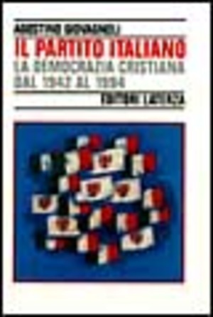 Il partito italiano. La Democrazia Cristiana dal 1942 al 1994