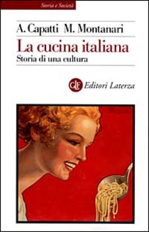 La cucina italiana. Storia di una cultura