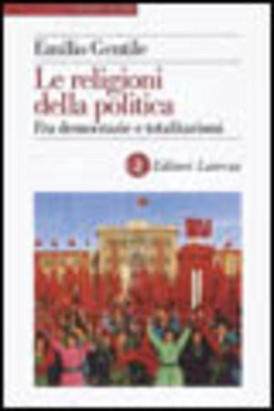 Le religioni della politica. Fra democrazie e totalitarismi