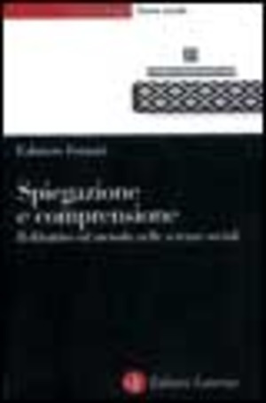 Spiegazione e comprensione. Il dibattito sul metodo nelle scienze sociali