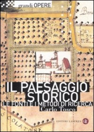 Il paesaggio storico. Le fonti e i metodi di ricerca tra Medioevo ed Età Moderna