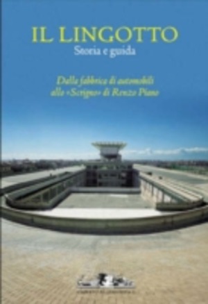 Il Lingotto. Storia e guida. Ediz. italiana e inglese