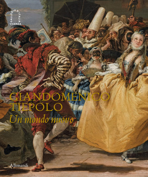 Giandomenico Tiepolo. Un mondo nuovo