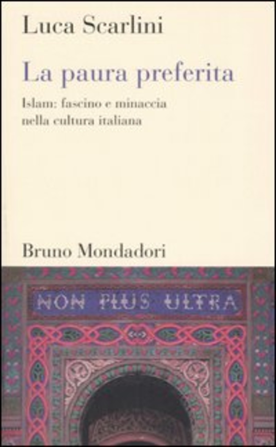 La paura preferita. Islam: fascino e minaccia nella cultura italiana