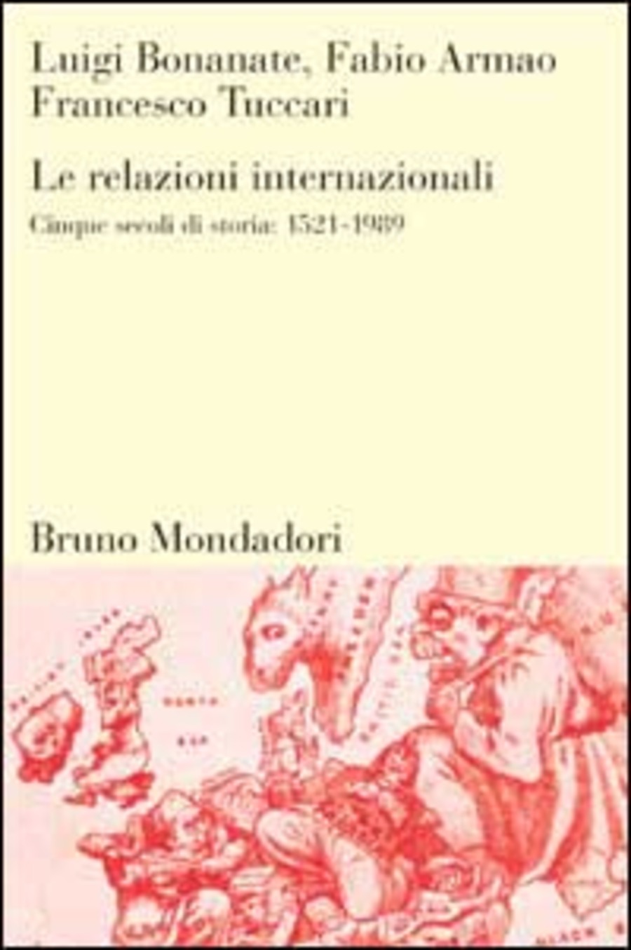 Le relazioni internazionali. Cinque secoli di storia: 1521-1989