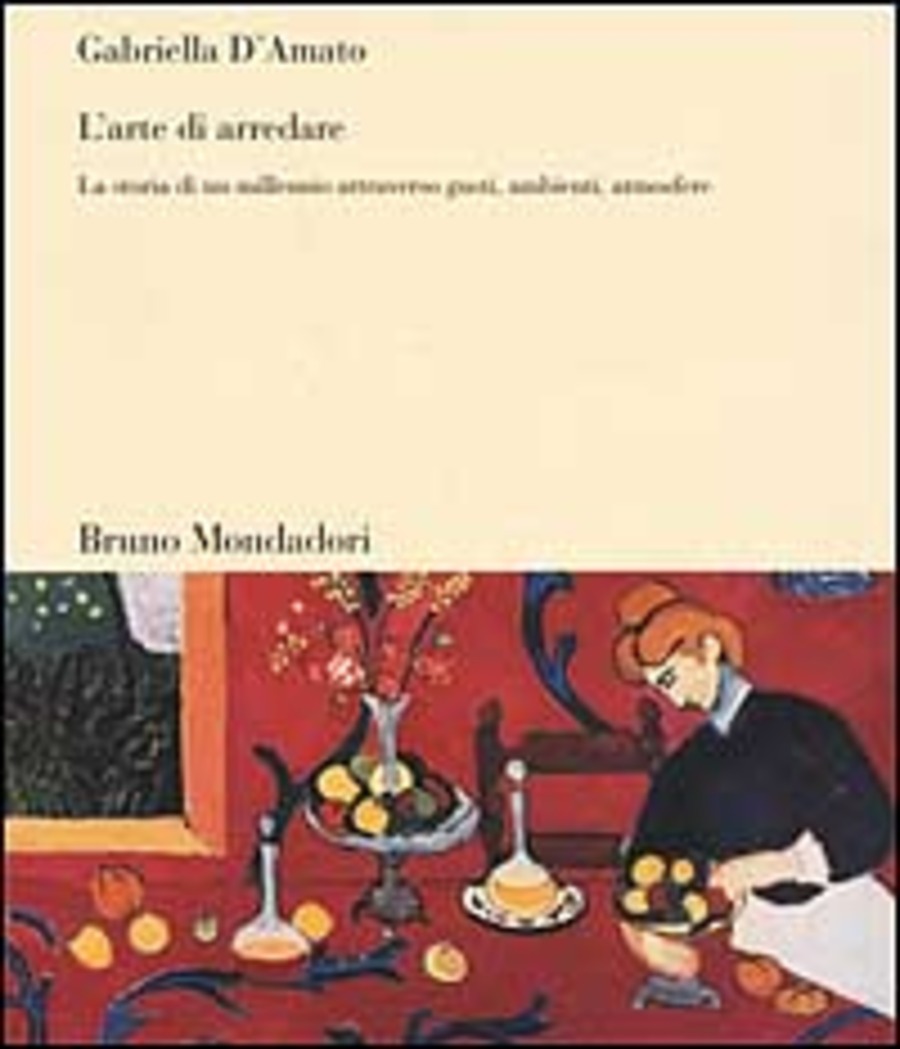 L' arte di arredare. La storia di un millennio attraverso gusti, ambienti, atmosfere