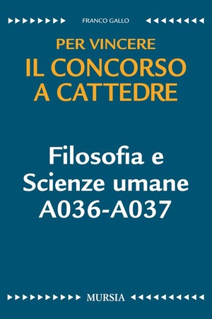 Filosofia e scienze umane A036-A037. Per vincere il concorso a cattedre