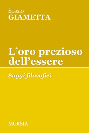 L' oro prezioso dell'essere. Saggi filosofici