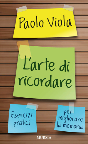 L' arte di ricordare. Esercizi pratici per migliorare la memoria