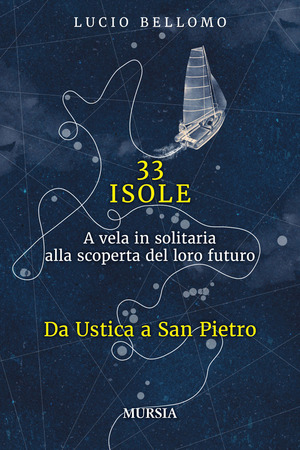 33 isole. A vela in solitaria alla scoperta del loro futuro