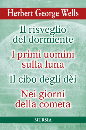 Il risveglio del dormiente-I primi uomini sulla luna-Il cibo degli Dèi-Nei giorni della cometa